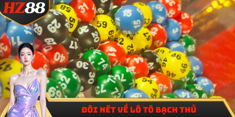 Đôi nét về Lô tô bạch thủ