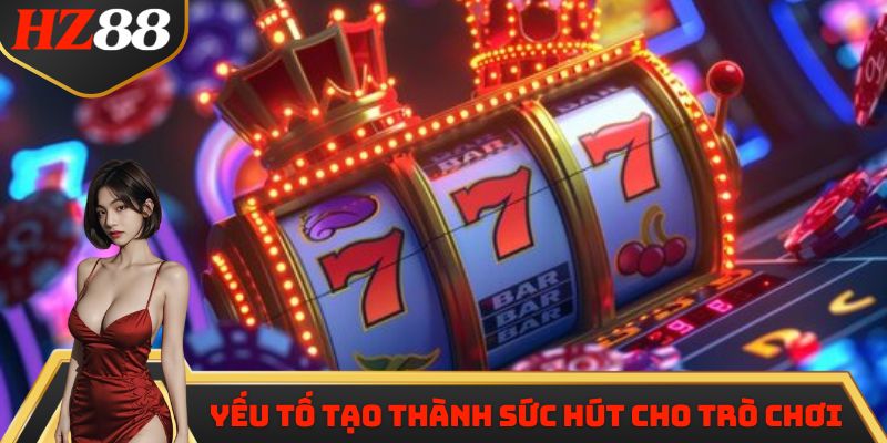 Yếu tố tạo thành sức hút cho trò chơi